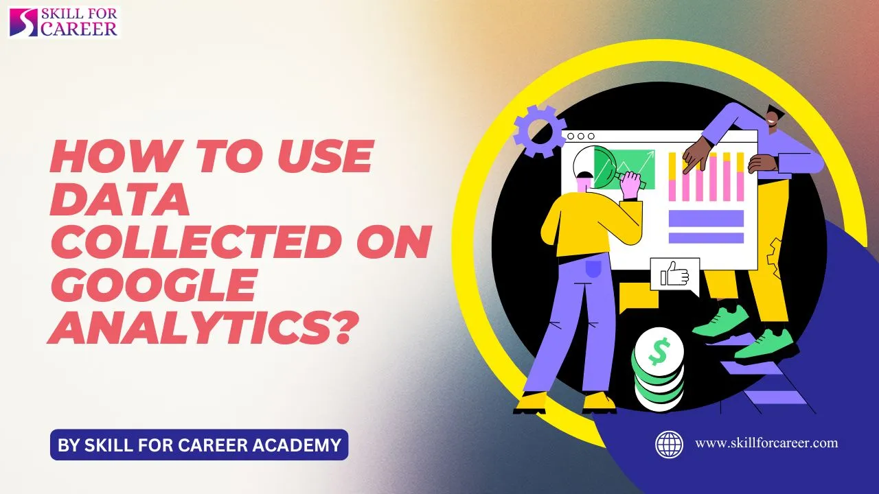 How to Use Data Collected on Google Analytics